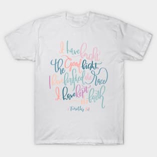 I Have Kept The Faith - 2 Timothy 4:7 T-Shirt
